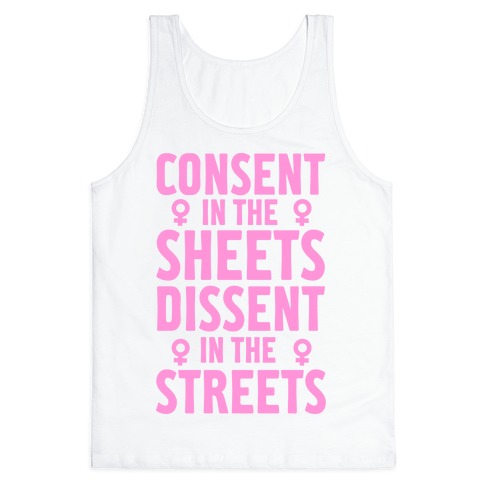 Consent In The Sheets Dissent In The Streets Tank Top