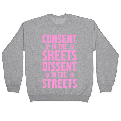 Consent In The Sheets Dissent In The Streets Pullover