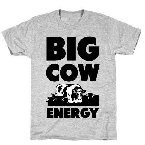 Big Cow Energy T-Shirt