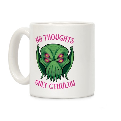No Thoughts Only Cthulhu Coffee Mug