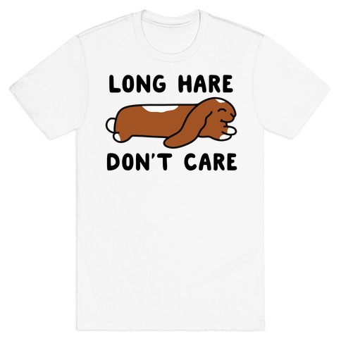 Long Hare, Don't Care T-Shirt