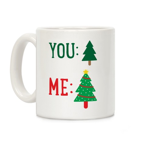 You: Tree Me: Christmas Tree Meme Coffee Mug