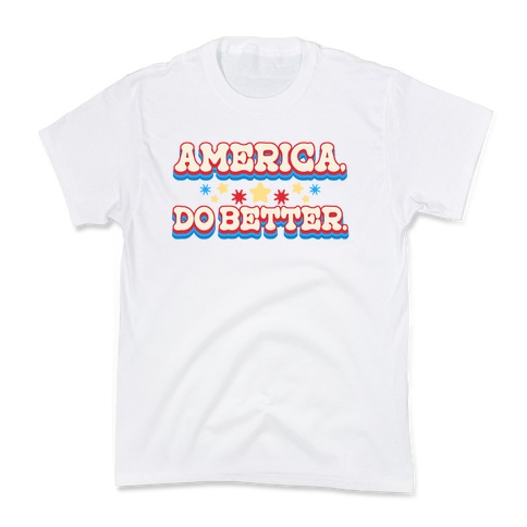 America, Do Better. Kids T-Shirt
