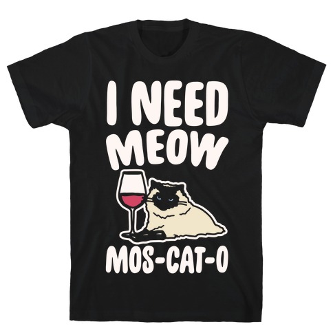I Need Meow Mos-cat-o White Print T-Shirt