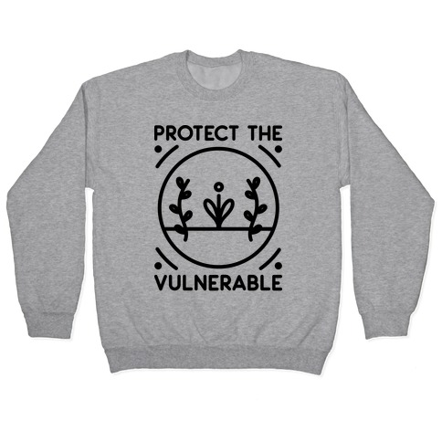 Protect The Vulnerable Pullover