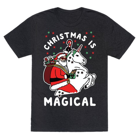 CHRISTMAS IS MAGICAL  T-Shirt