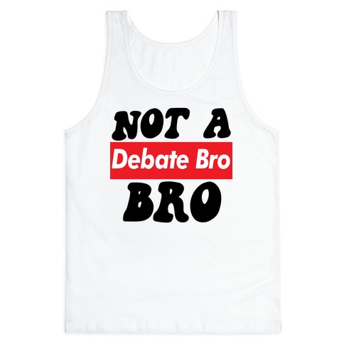 Not A Debate Bro Tank Top
