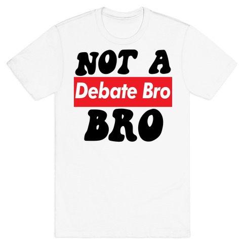 Not A Debate Bro T-Shirt