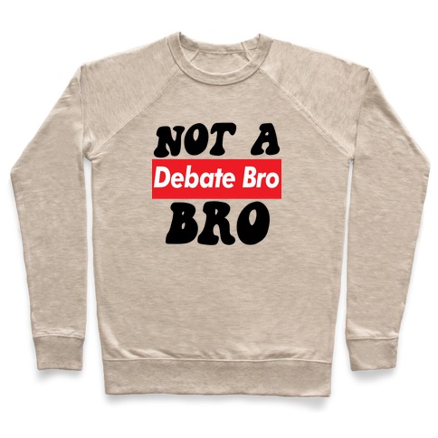 Not A Debate Bro Pullover