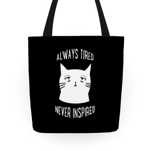 Always Tired Never Inspired (black) Tote