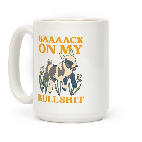 Back On My Bullshit (goat) Coffee Mug