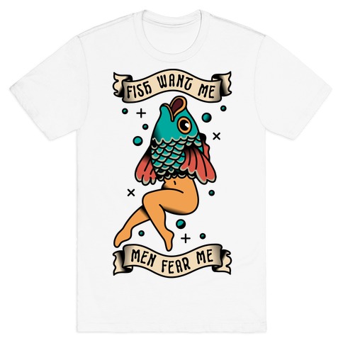 Fish Want Me Men Fear Me Reverse Mermaid T-Shirt