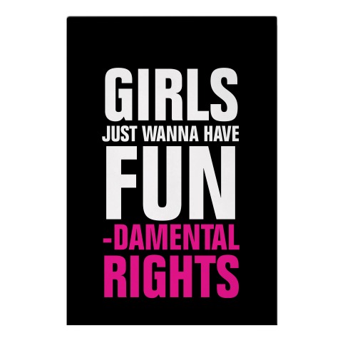 Girls Just Wanna Have Fun (Fundamental Rights) Garden Flag