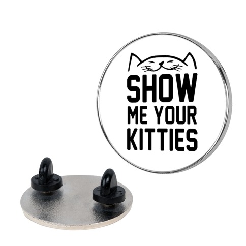 Show Me Your Kitties Pin