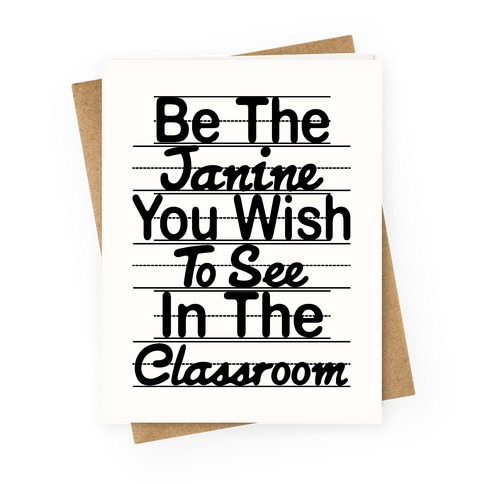 Be The Janine You Wish To See In The Classroom Parody Greeting Card