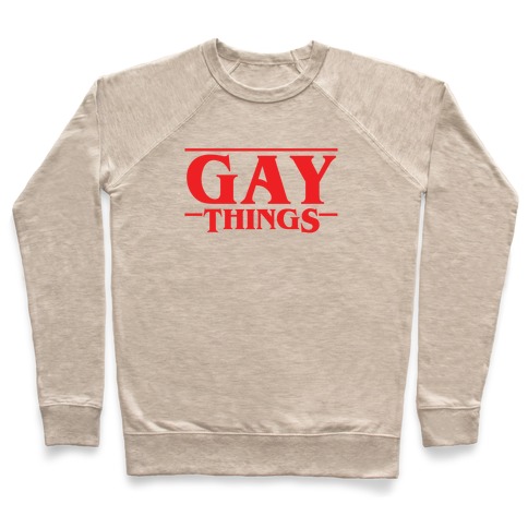 Gay Things (Solid Font) Pullover