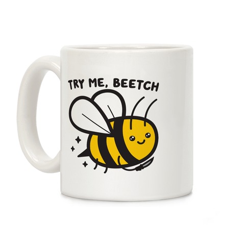 Try Me, Beetch - Bee Coffee Mug