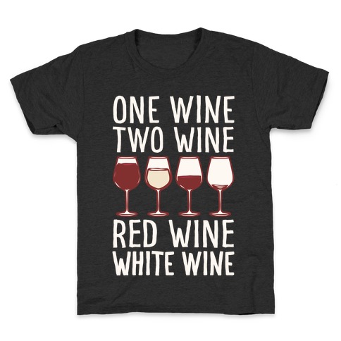 One Wine Two Wine Red Wine White Wine White Print Kids T-Shirt