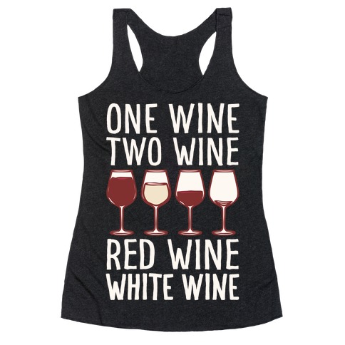 One Wine Two Wine Red Wine White Wine White Print Racerback Tank Top