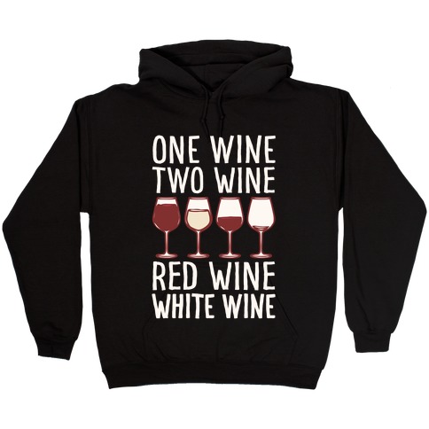 One Wine Two Wine Red Wine White Wine White Print Hooded Sweatshirt