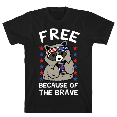 Free Because Of The Brave T-Shirt