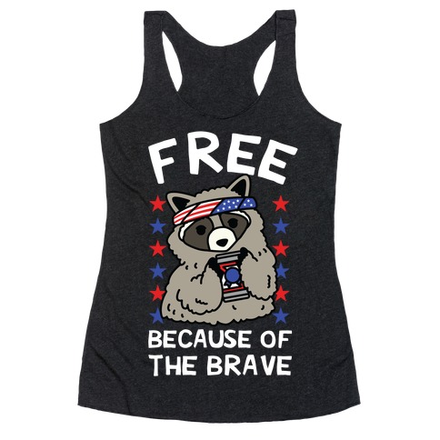 Free Because Of The Brave Racerback Tank Top