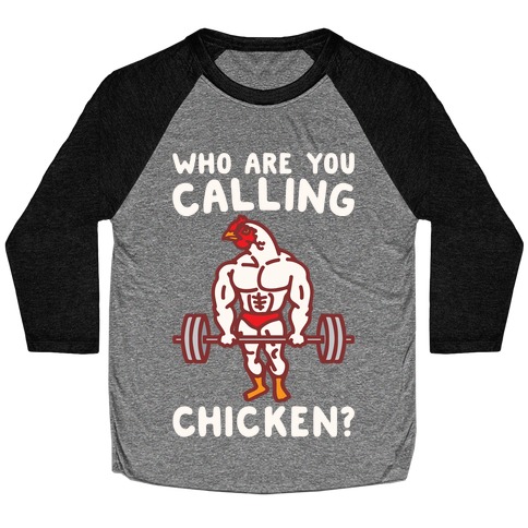 Who Are You Calling Chicken White Print Baseball Tee