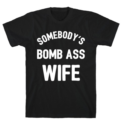 Somebody's Bomb Ass Wife T-Shirt