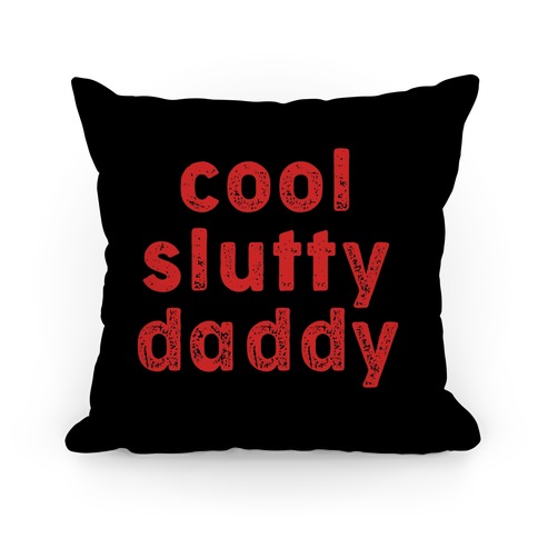 Cool Slutty Daddy Pillow