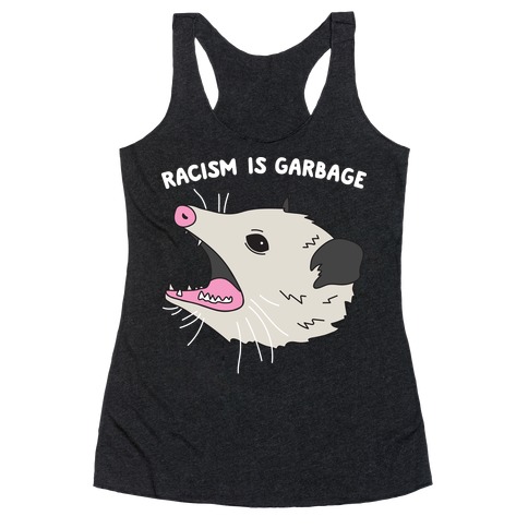 Racism Is Garbage Possum Racerback Tank Top