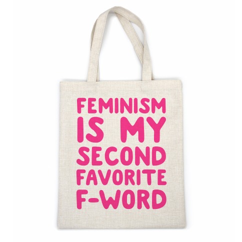 Feminism Is My Second Favorite F-Word Casual Tote