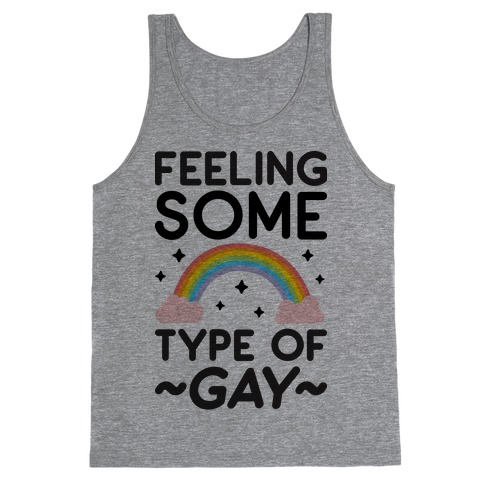 Feeling Some Type of Gay Tank Top