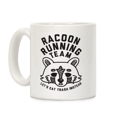 Raccoon Running Team Let's Eat Trash Instead Coffee Mug