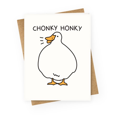 Chonky Honky Greeting Card