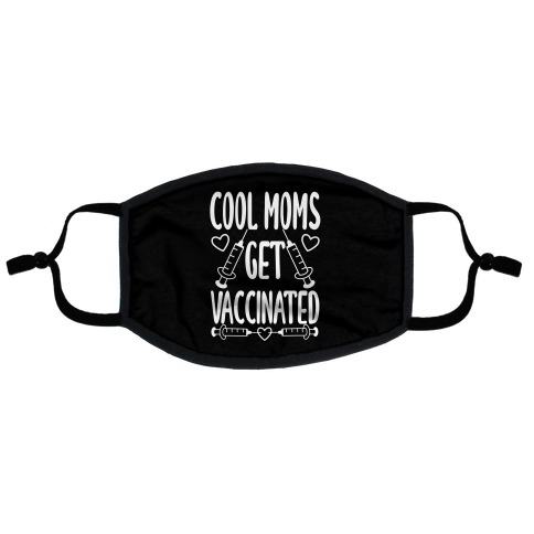 Cool Moms Get Vaccinated Flat Face Mask