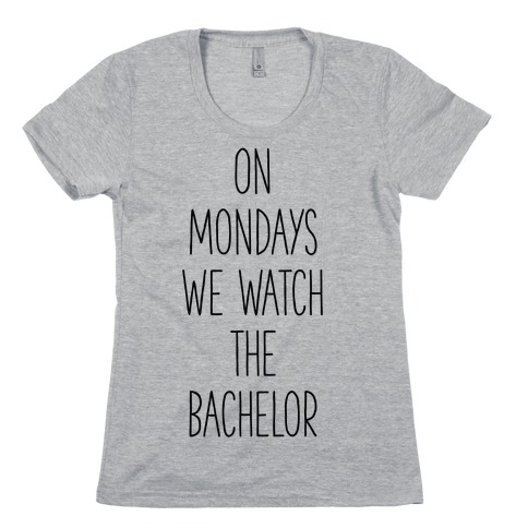 On Mondays We Watch the Bachelor Womens T-Shirt