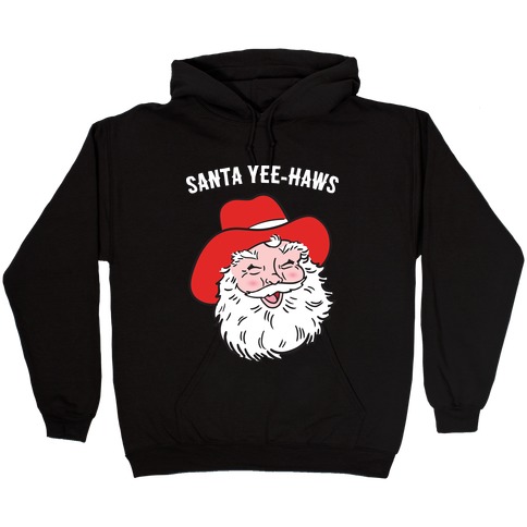 Santa Yee-Haws Claus Hooded Sweatshirt