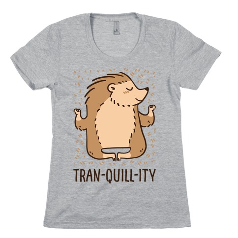 Tran-QUILL-ity - Hedgehog Womens T-Shirt