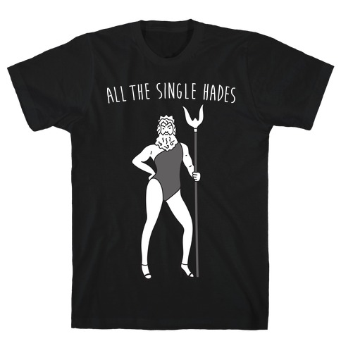 All The Single Hades Parody T-Shirt