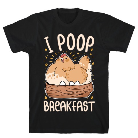 I Poop Breakfast T-Shirt