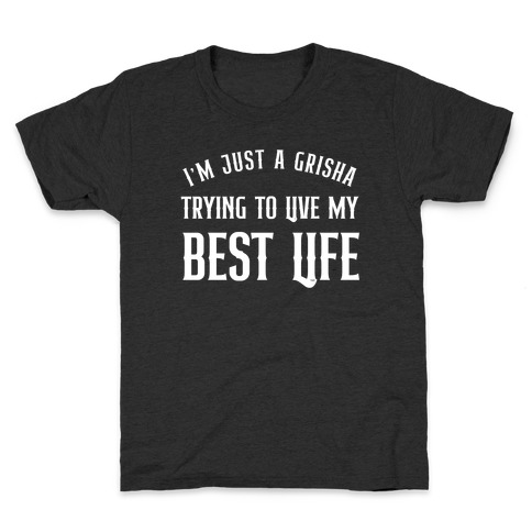 I'm Just A Grisha Trying To Live My Best Life Kids T-Shirt