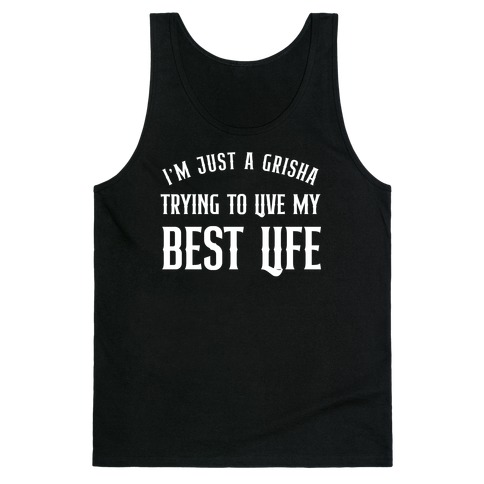 I'm Just A Grisha Trying To Live My Best Life Tank Top
