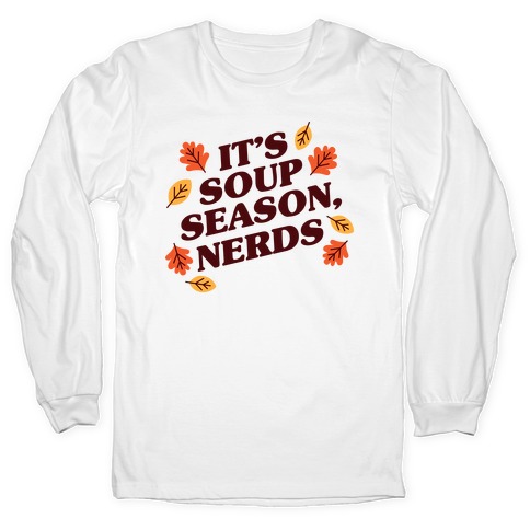 It's Soup Season, Nerds Long Sleeve T-Shirt