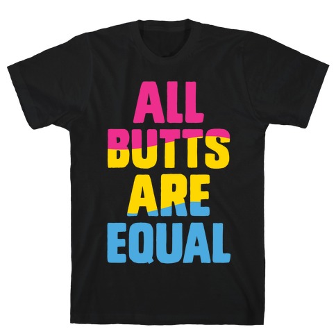 All Butts Are Equal T-Shirt