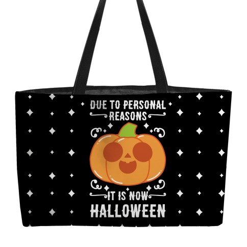 Due To Personal Reasons It Is Now Halloween Pumpkin (White Text) Weekender Tote
