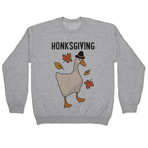 Happy Honksgiving Goose Pullover
