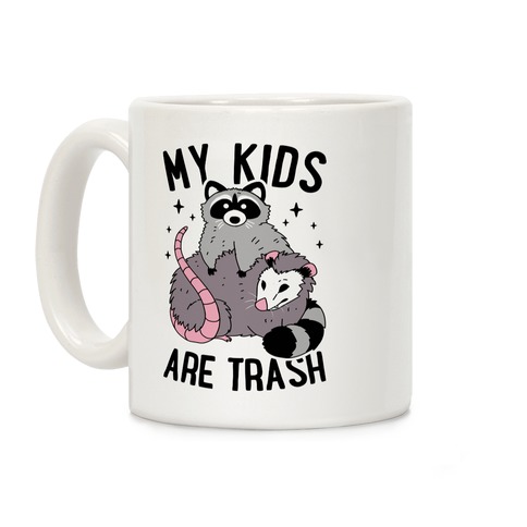 My Kids Are Trash Coffee Mug