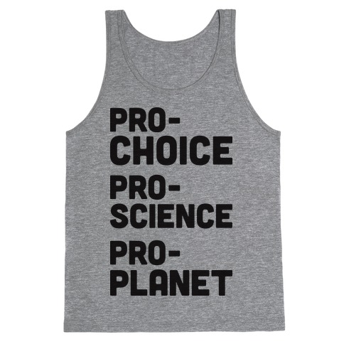 Pro-Choice Pro-Science Pro-Planet Tank Top