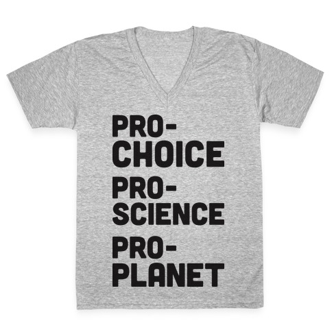 Pro-Choice Pro-Science Pro-Planet V-Neck Tee Shirt