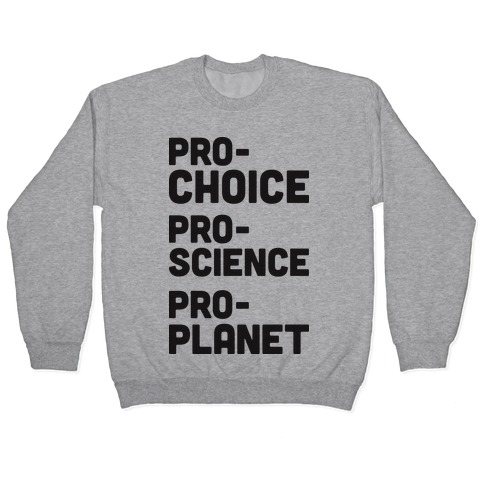 Pro-Choice Pro-Science Pro-Planet Pullover